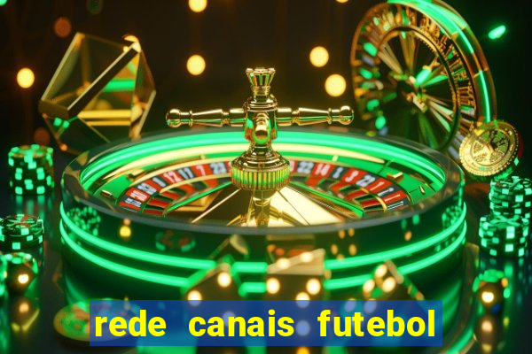 rede canais futebol ao vivo